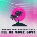 Monobo, Syntheticsax - I'll Be Your Love