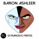 DJ Francisco Freites - Baron Ashleer