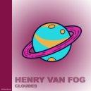 Henry Van Fog - Cloudes