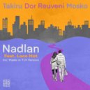 Takiru, Dor Reuveni, Mosko (IL) ft. Loco Hot - Nadlan