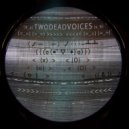 Two Dead Voices - Nerner Nerner (Original Mix)