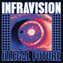 Infravision - Illegal Future