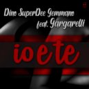 Dino Superdee Gemmano & Gargarelli - Io e te (feat. Gargarelli) ()