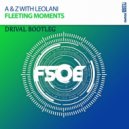 A & Z & Leolani - Fleeting Moments (Drival Bootleg)