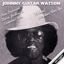 Johnny Guitar Watson - A Real Mother For Ya