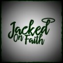 Jacked On Faith - 20 Years