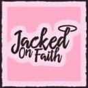 Jacked On Faith - Show Me (Original Mix)