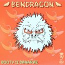 Ben Dragon - Booty Iz Bananaz