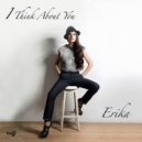 Erika - I Think About You