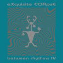Exquisite Corpse - Calling The Quarters