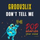Groov3lix - Don't Tell Me
