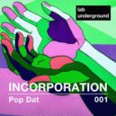 Incorporation - Pop Dat