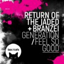 Return Of The Jaded, Branzei - Generation