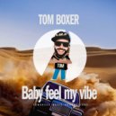 Tom Boxer - Baby feel my vibe