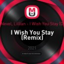 DJ Rich-Art, Nevel, Lillian - I Wish You Stay (Dj Vl Raccoon Remix)