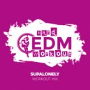 Hard EDM Workout - Supalonely (Instrumental Workout Mix 140 bpm)
