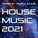 Simply Julius - HOUSE MUSIC 2021 (Club House Tracks)