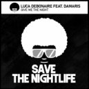 Luca Debonaire Ft. Damaris - Give Me The Night