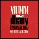 Mumm vs. Dhany - I Wanna Be Free