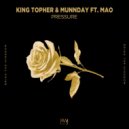 King Topher & MUNNDAY Ft. MAO - Pressure