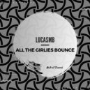LUCASMB - All the Girlies Bounce