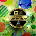 Jackpotz - Turn My Head