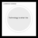 Lawrence Olridge - Technology is what i be