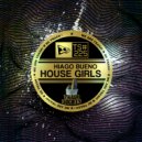 Hiago Bueno - House Girls