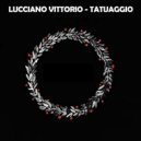 Lucciano Vittorio - Tatuaggio