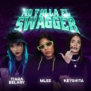 M Lee & Keyshita & Tiara Belary - NO FALLA EL SWAGGER (feat. Keyshita & Tiara Belary)