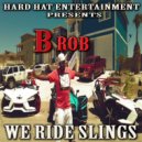 B Rob - We Ride Slings ()