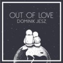 Dominik Jesz - Out of Love (Original Mix)