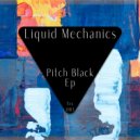 Liquid Mechanics - Pitch Black (Original Mix)