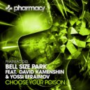 Bell Size Park feat David Kamenshin & Yossi Efraimov - Choose Your Poison