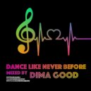 Dima Good - Dance Like Never Before Mix [3.05.21]