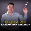 Karamatdin Xitjanov - Ishqinda men