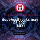 sick-wit-it AKA djdannyboy - dopeAssBreaks may 05 2021