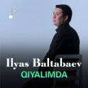 Ilyas Baltabaev - Qiyalimda