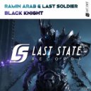 Last Soldier & Ramin Arab - Black Knight