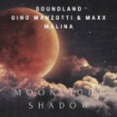 Soundland , Gino Manzotti & Maxx x Malina - Moonlight Shadow