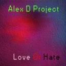 Alex D Project - Love Or Hate