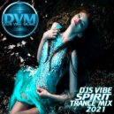 Djs Vibe - Spirit Trance Mix 2021 ()