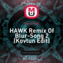 Blur - Song 2 (HAWK Remix)