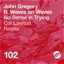 John Gregory feat. Waves on Waves - No Sense in Trying