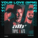 ATB, Topic, A7S - Your Love (9PM) (Sergey Arrow Remix)