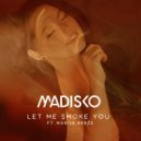 MADISKO & Marija Beržė - Let Me Smoke You (feat. Marija Beržė) (Extended)