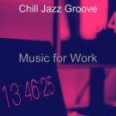 Chill Jazz Groove - Magnificent Focusing