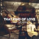 Larry Jay Music - That Kind of Love