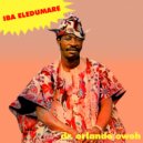 Dr. Orlando Owoh & His Omimah Band - Iba Eledumare