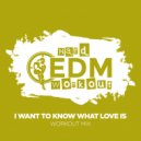 Hard EDM Workout - I Want To Know What Love Is (Workout Mix Edit 140 bpm)